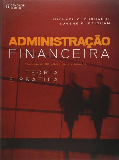 Imagem de Administração Financeira - Teoria E Prática - Tradução Da 13ª Edição Norte-Americana - Cengage Learning