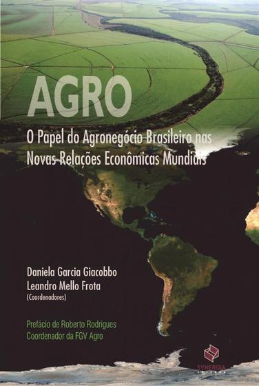 Imagem de Agro: O Papel do Agronegócio Brasileiro nas Novas Relações Econômicas Mundiais