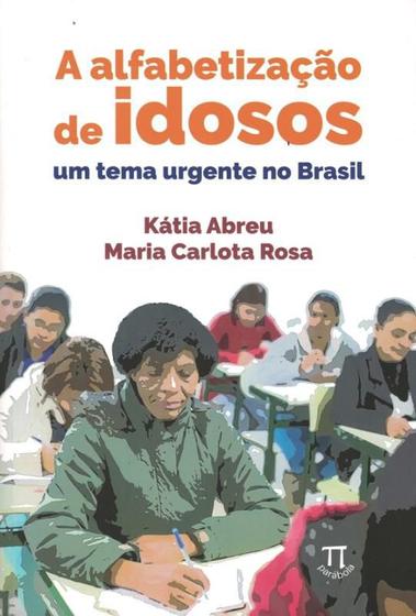 Imagem de Alfabetizacao de idosos, a - um tema urgente no brasil - PARABOLA