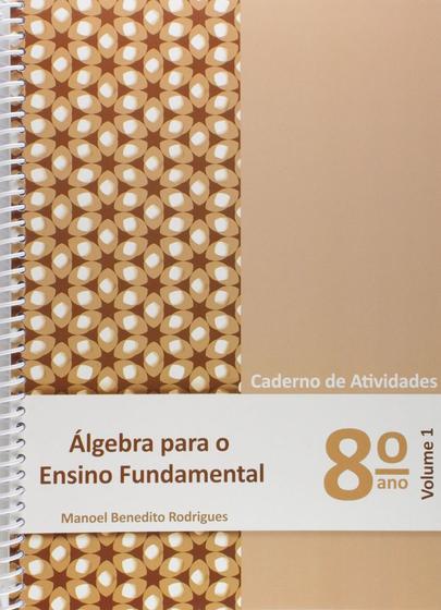 Imagem de Álgebra para o Ensino Fundamental - Caderno de Atividades 8º ano - Vol.1