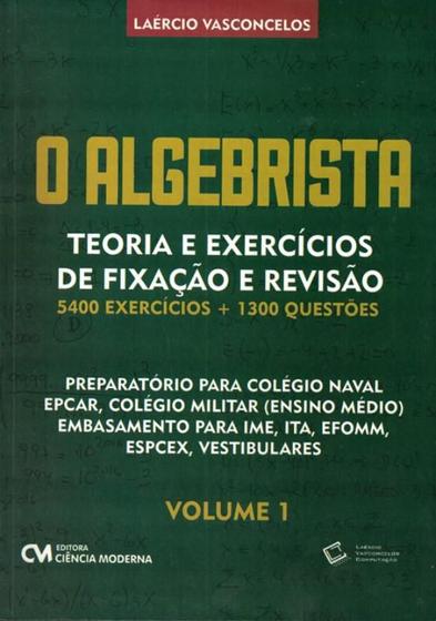 Imagem de Algebrista, o - teoria e exercicios de fixacao e revisao - 5.400 exercicios + 1.300 questoes - vol. 1
