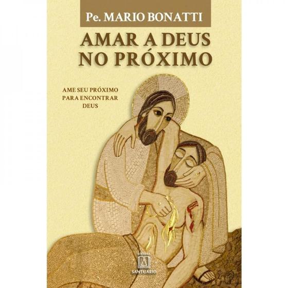 Imagem de Amar a Deus no Proximo - Editora Santuario (loyola)