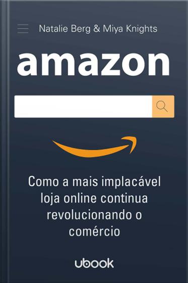 Imagem de Amazon: Como a Mais Implacável Loja Online Continua Revolucionando o Comércio
