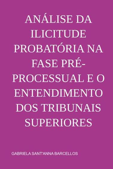 Imagem de Análise da ilicitude probatória na fase pré-processual e o entendimento dos tribunais superiores - CLUBE DE AUTORES