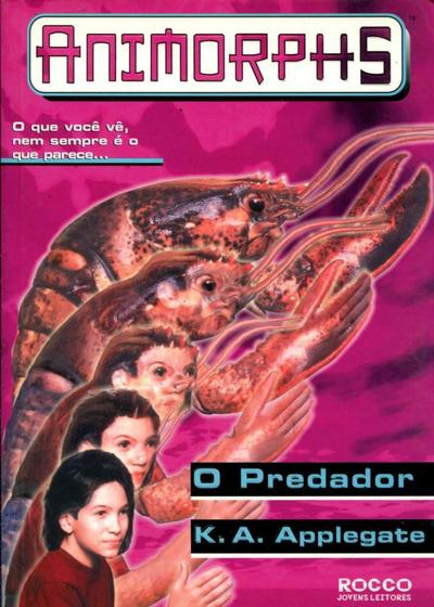 Imagem de Animorphs - O Predador O Que Você Vê, Nem Sempre é o que Parece... - Rocco