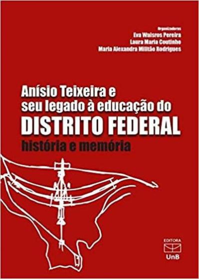 Imagem de Anísio Teixeira e Seu Legado À Educação do Distrito Federal: História e Memória - UNB