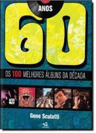 Imagem de Anos 60 - os 100 melhores albuns da decada - EDITORA ESCALA