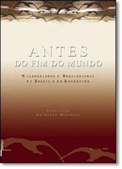 Imagem de Antes do Fim do Mundo: Messianismos e Milenarismos no Brasil e na Argentina - UFRJ