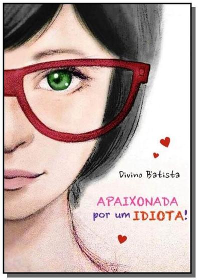 Imagem de Apaixonada por um idiota - CLUBE DE AUTORES