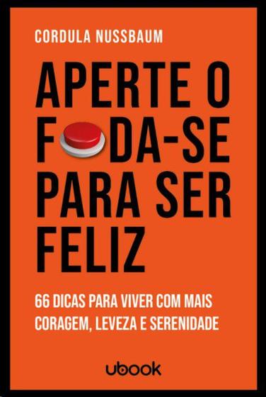 Imagem de Aperte o foda-se para ser feliz: 66 dicas para viver com mais coragem, leve - UBOOK