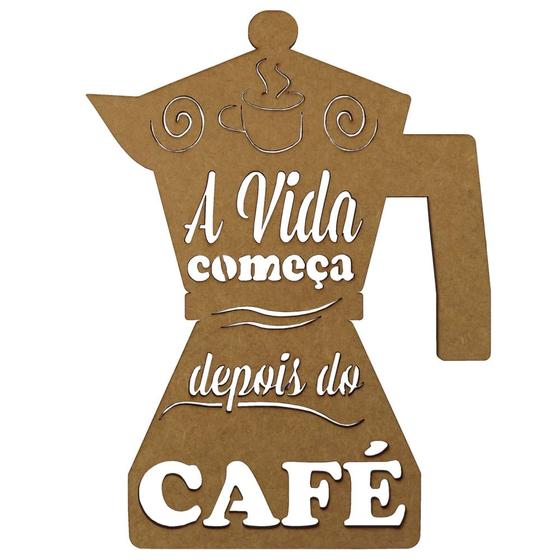 Imagem de Aplique em MDF 25x18,5cm Cafeteira A Vida Começa Depois do Café - Palácio da Arte
