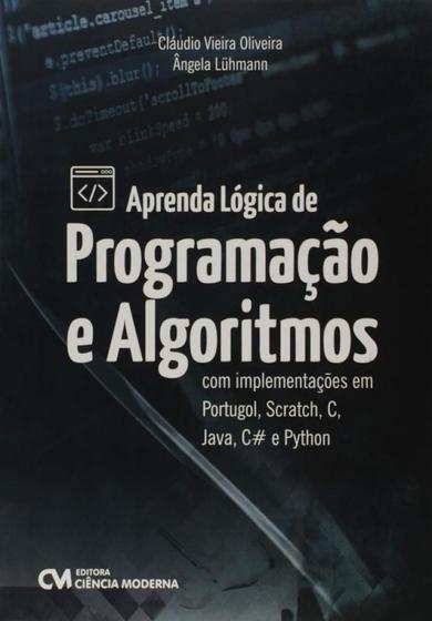 Imagem de Aprenda logica de programacao e algoritmos - com implementacoes em portugol - CIENCIA MODERNA