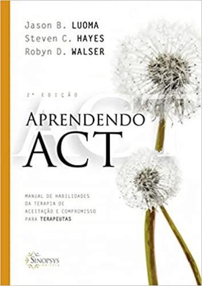 Imagem de Aprendendo act: manual de habilidades da terapia de aceitação e compromisso para terapeutas