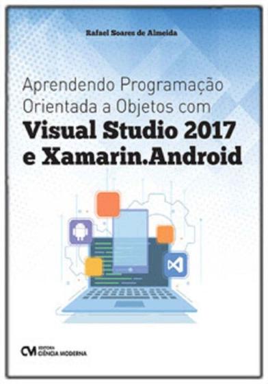 Imagem de Aprendendo Programação Orientada a Objetos com Visual Studio 2017 e Xamarin. Android - CIENCIA MODERNA