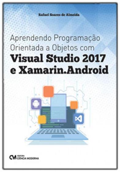 Imagem de Aprendendo programação orientada a objetos com visual studio 2017 e xamarin.android - CIENCIA MODERNA