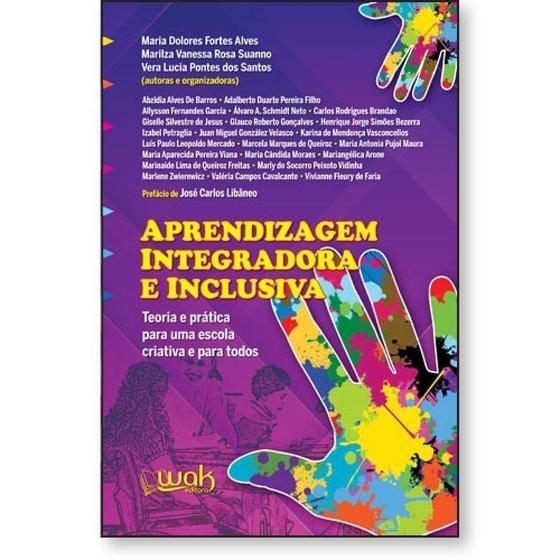 Imagem de Aprendizagem Integradora e Inclusiva: Teoria e Prática Para Uma Escola Criativa e Para Todos - WAK