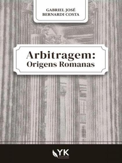 Imagem de Arbitragem - origens romanas - 2022 - YK EDITORA