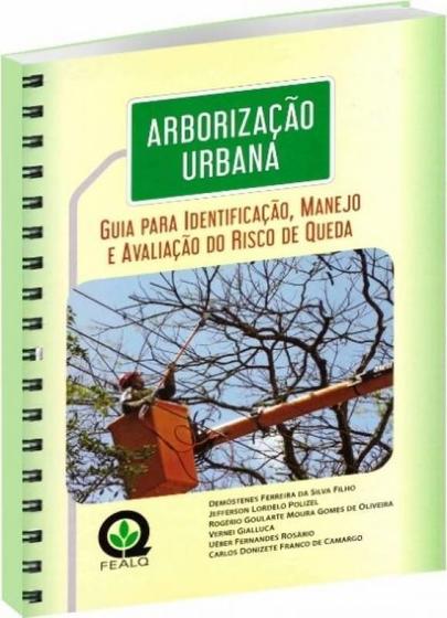 Imagem de Arborização Urbana  Guia Para Identificação, Manejo E Avaliação Do Risco De Queda - FEALQ