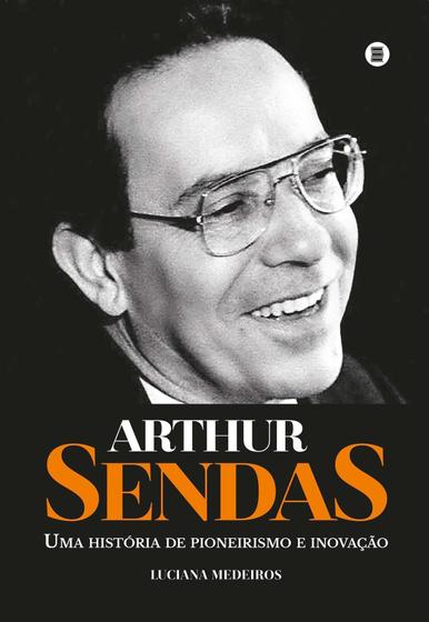 Imagem de Arthur Sendas - Uma Historia De Pioneir.E Inovacao