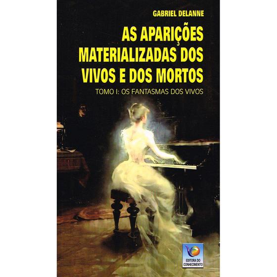 Imagem de As Aparições Materializadas de Vivos e Mortos - EDITORA DO CONHECIMENTO