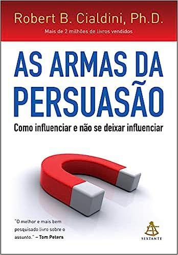 As armas da persuasão: Como influenciar e não se deixar influenciar - Editora Sextante Imagem de As armas da persuasão: Como influenciar e não se deixar influenciar - Editora Sextante