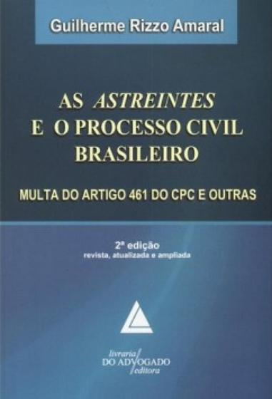 Imagem de As Astreintes e o Processo Civil Brasileiro Multa do Artigo 461 do CPC e Outras - Livraria do Advogado