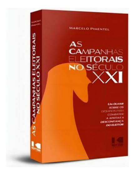 Imagem de As Campanhas Eleitorais No Século Xxi - Um Olhar Sobre Os Desafios Para Combater A Apatia E A Descon - KOTTER EDITORIAL