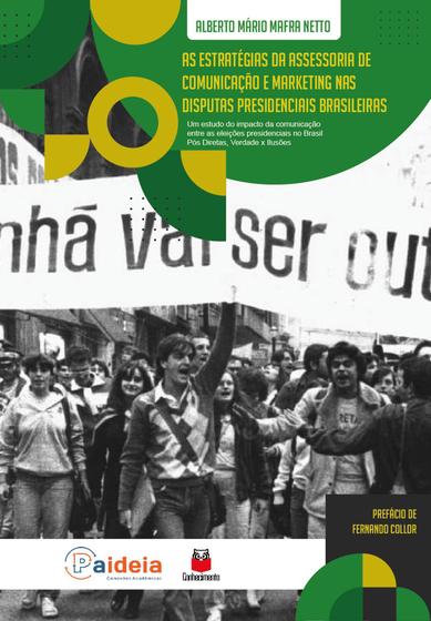 Imagem de As Estratégias da Assessoria de Comunicação e Marketing nas Disputas Presidenciais Brasileiras