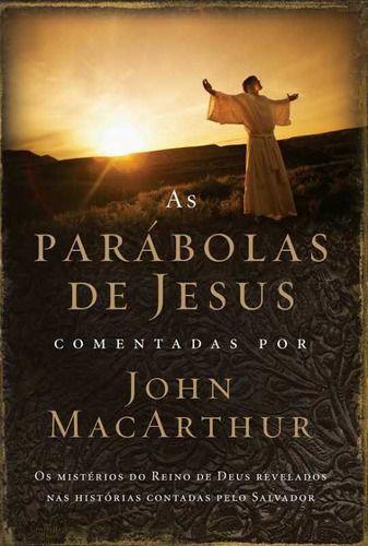Imagem de As Parábolas De Jesus - Comentadas Por John Macarthur - Editora Thomas Nelson