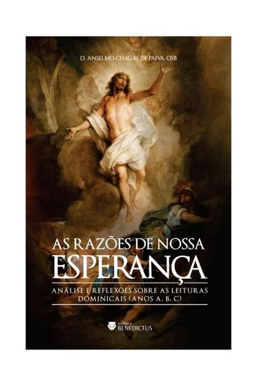 Imagem de As Razões de Nossa Esperança: Análise e reflexão sobre as leituras dominicais (Anos A, B, C) - Benedictus