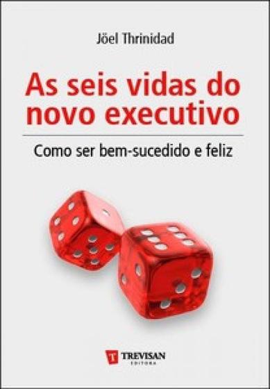 Imagem de As seis vidas no novo executivo - Trevisan Editora