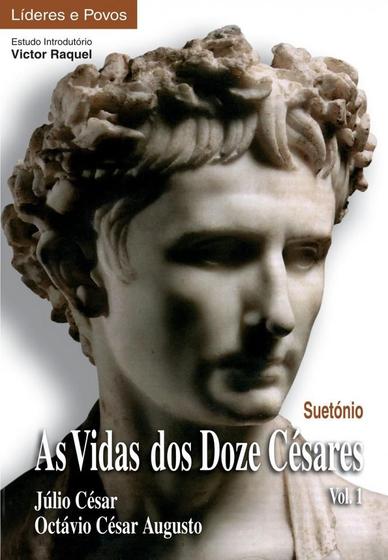 Imagem de As Vidas dos Doze Césares - Júlio César, Octávio César Augusto - Vol. 1