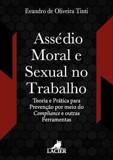 Imagem de Assédio Moral e Sexual no Trabalho: Teoria e Prática para Prevenção por meio do Compliance e outras Ferramentas