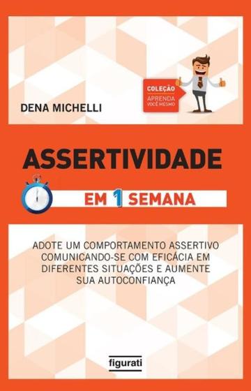 Imagem de Assertividade: em 1 Semana - Adote Um Comportamento Assertivo Comunicando-s