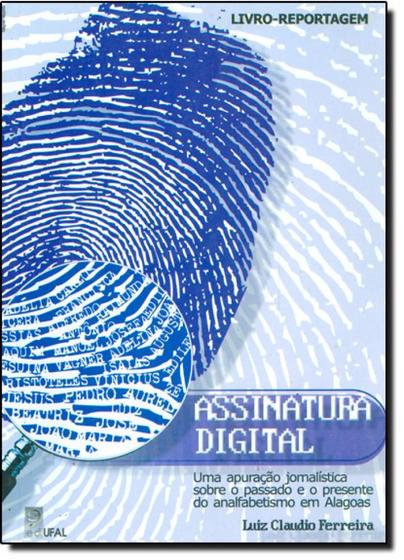 Imagem de Assinatura digital - uma apuracao jornalistica sobre o passado e o presente