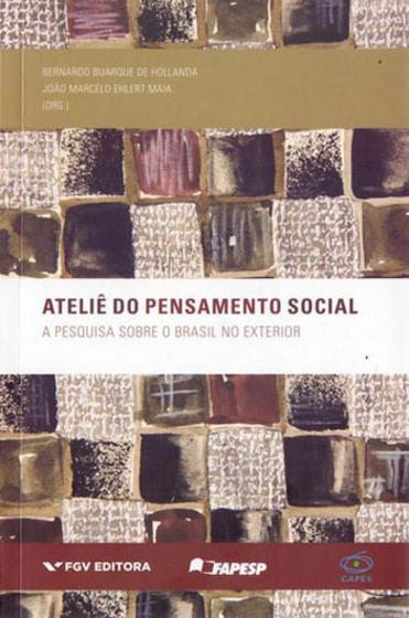 Imagem de Atelie do pensamento social: a pesquisa sobre o brasil no exterior - FGV