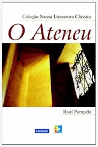 Imagem de Ateneu, O - Coleção Nossa Literatura Clássica