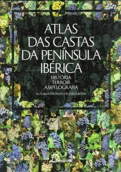 Imagem de Atlas das Castas da Península Ibérica-História, Terroir, Ampelografia