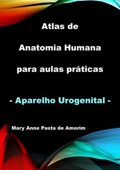 Imagem de ATLAS DE ANATOMIA HUMANA PARA AULAS PRáTICAS - APARELHO UROGENITAL - CLUBE DE AUTORES