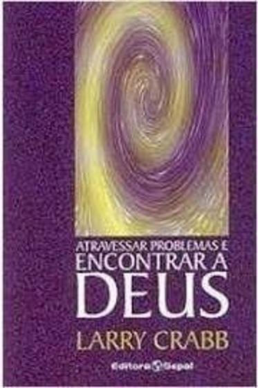 Imagem de Atravessar problemas e encontrar a deus - EDITORA SEPAL