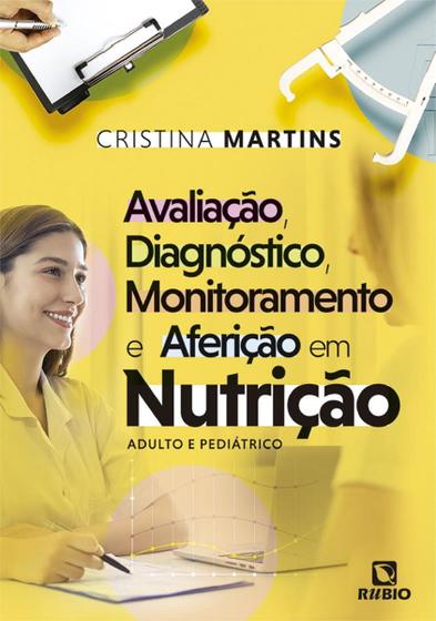 Imagem de Avaliação, Diagnóstico, Monitoramento e Aferição em Nutrição: Adulto e Pediátrico - LIVRARIA E EDITORA RUBIO LTDA