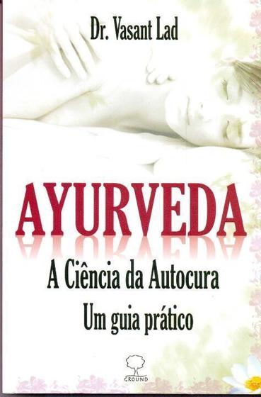 Imagem de Ayurveda - A Ciência da Autocura - Um Guia Prático - GROUND                                            