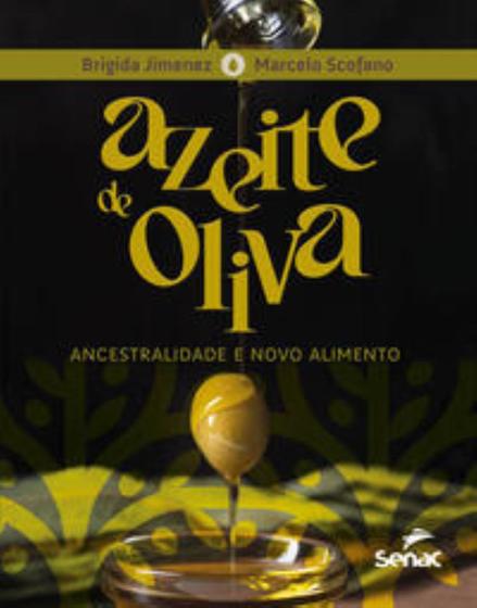 Azeite De Oliva - Ancestralidade E Novo Alimento Menor preço em Azeite De Oliva - Ancestralidade E Novo Alimento