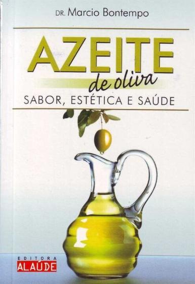 Imagem de Azeite de Oliva - Sabor, Estética e Saúde