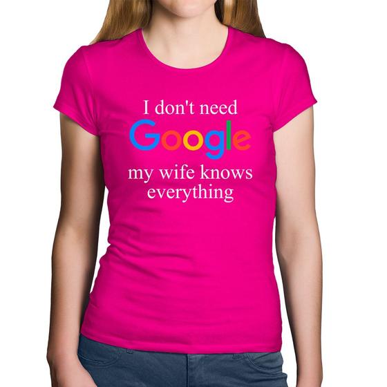 Imagem de Baby Look Algodão I don't need Google my wife knows everything - Foca na Moda