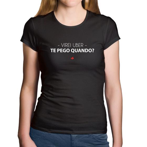 Imagem de Baby Look Algodão Virei uber, te pego quando - Foca na Moda