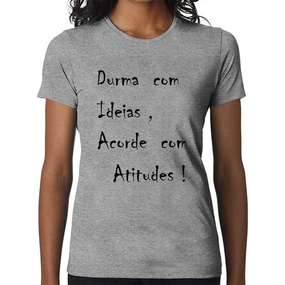 Imagem de Baby Look Durma Com Ideias Acorde Com Atitudes - Foca na Moda