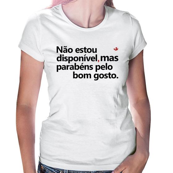 Baby Look Não estou disponível, mas parabéns pelo bom gosto - Branco - Foca na Moda Menor preço em Baby Look Não estou disponível, mas parabéns pelo bom gosto - Branco - Foca na Moda