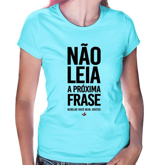 Imagem de Baby Look Não leia a próxima frase - Foca na Moda