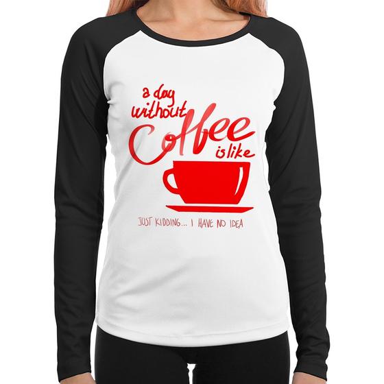 Imagem de Baby Look Raglan A Day Without Coffee Manga Longa - Foca na Moda